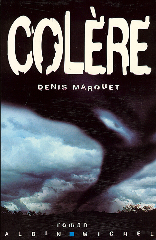 Colère - Denis Marquet - Albin Michel