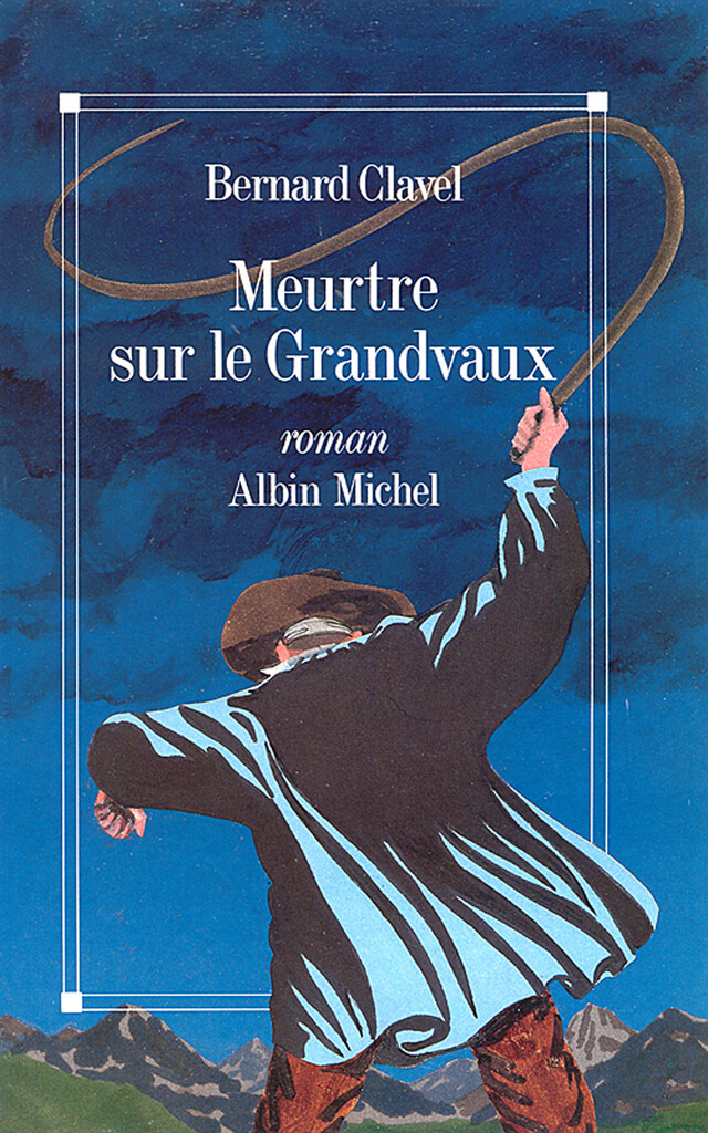 Meurtre sur le Grandvaux - Bernard Clavel - Albin Michel