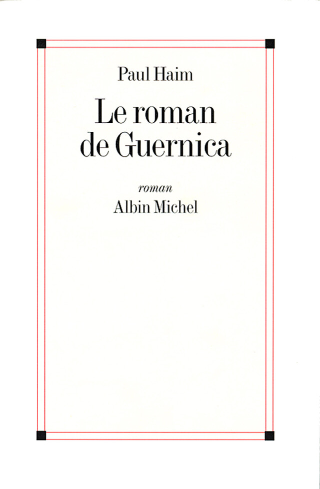 Le Roman de Guernica - Paul Haim - Albin Michel