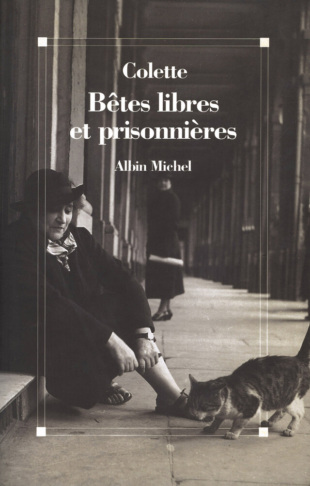 Bêtes libres et prisonnières -  Colette - Albin Michel
