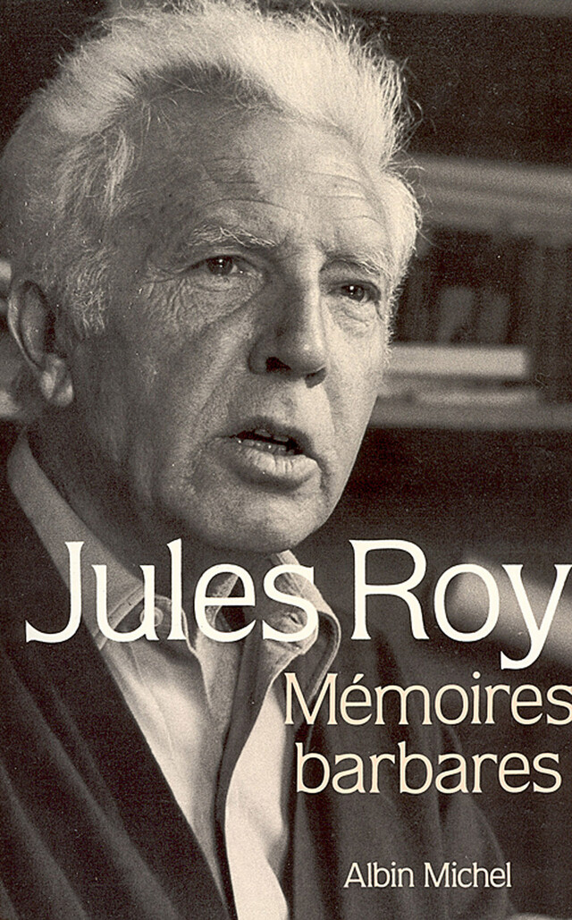 Mémoires barbares - Jules Roy - Albin Michel