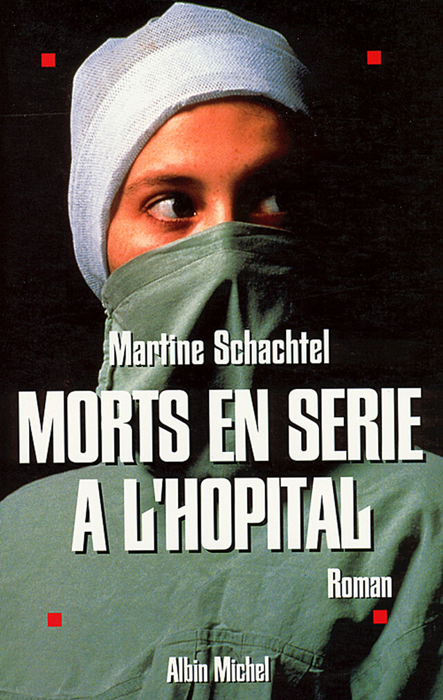 Morts en série à l'hôpital - Martine Schachtel - Albin Michel
