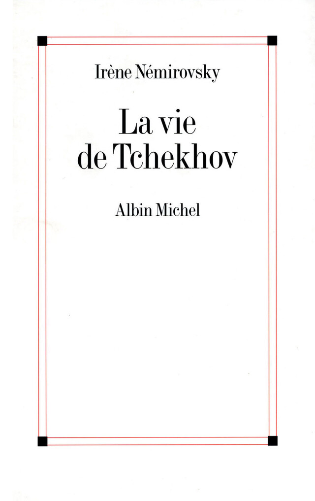 La vie de Tchekhov - Irène Némirovsky - Albin Michel