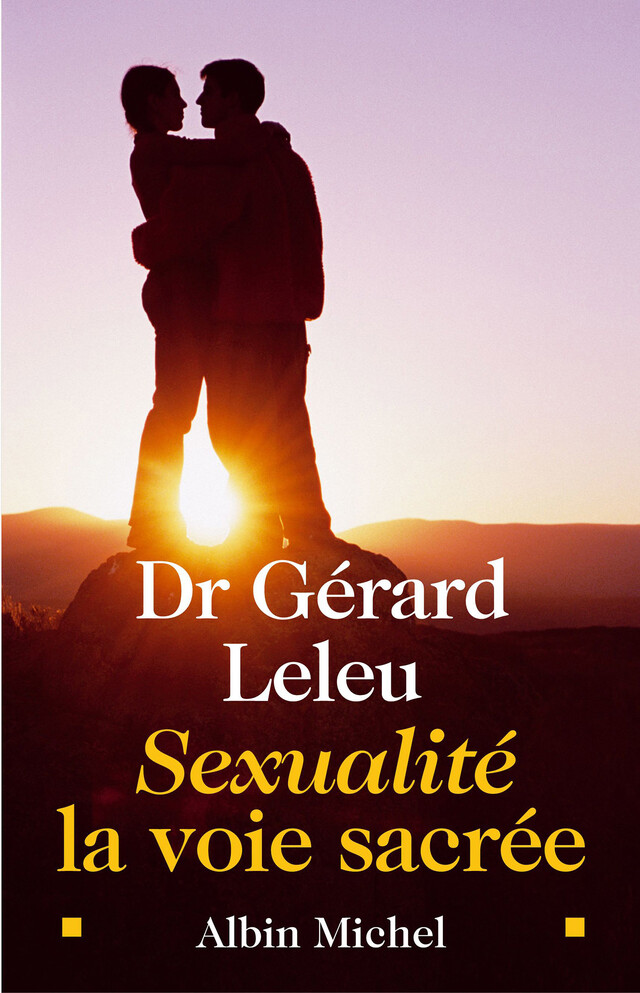 Sexualité : la voie sacrée - Gérard Docteur Leleu - Albin Michel