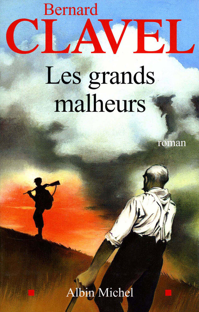 Les Grands Malheurs - Bernard Clavel - Albin Michel
