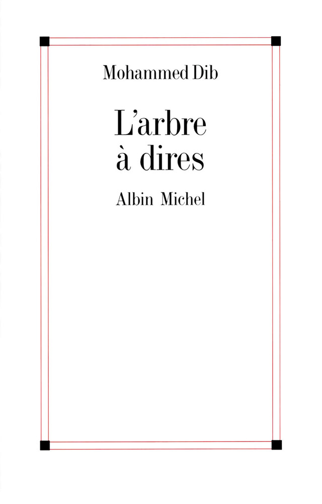 L'Arbre à dires - Mohammed Dib - Albin Michel
