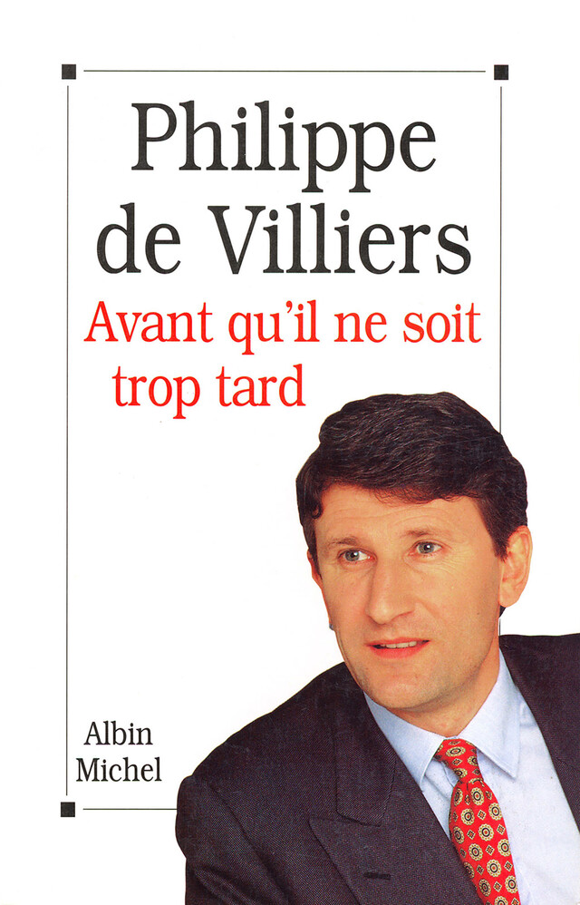 Avant qu'il ne soit trop tard - Philippe de Villiers - Albin Michel