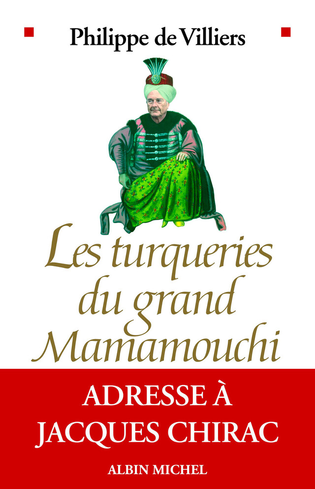 Les Turqueries du grand Mamamouchi - Philippe de Villiers - Albin Michel