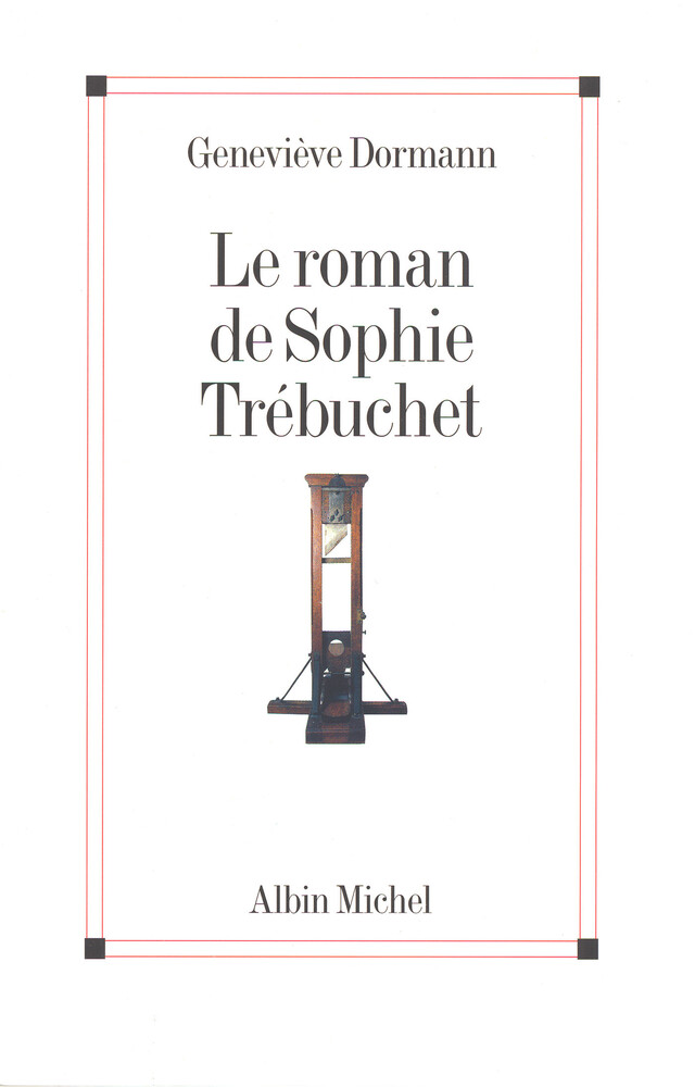 Le Roman de Sophie Trébuchet - Geneviève Dormann - Albin Michel