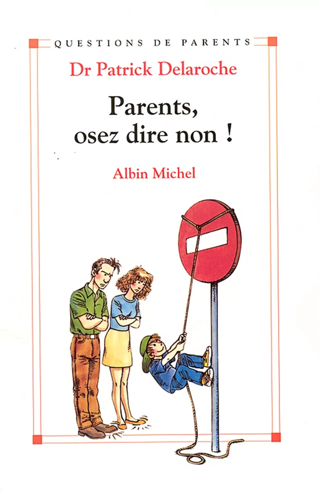 Parents, osez dire non ! - Patrick Delaroche - Albin Michel