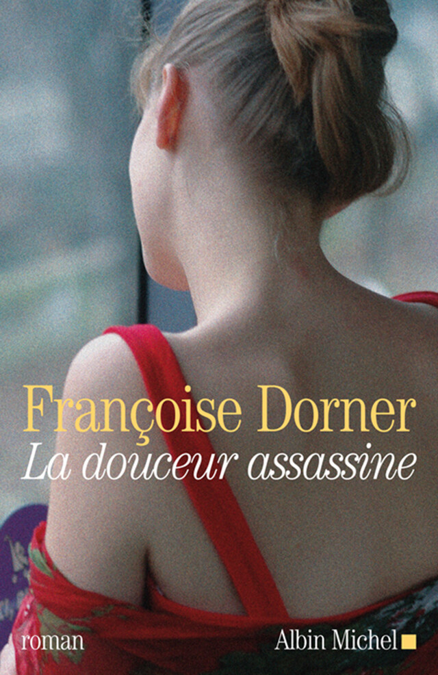 La Douceur assassine - Françoise Dorner - Albin Michel