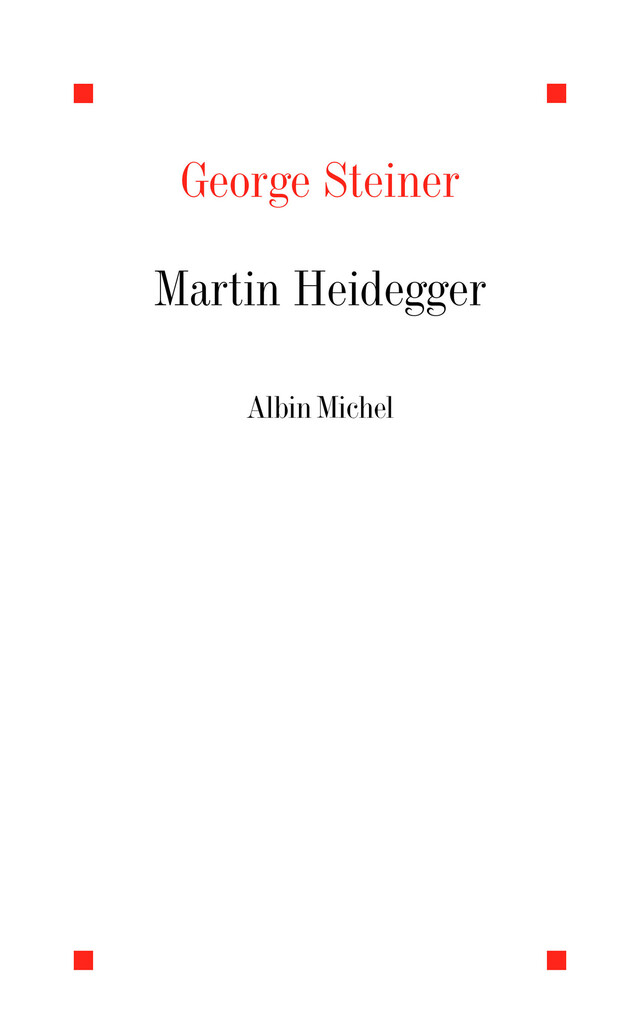 Martin Heidegger - George Steiner - Albin Michel