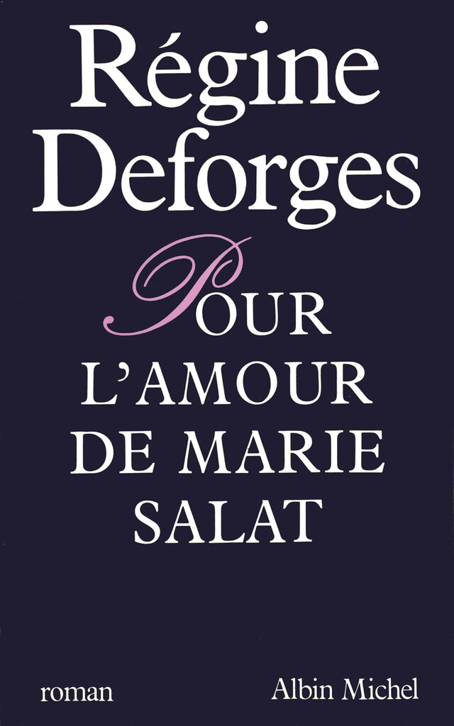 Pour l'amour de Marie Salat - Régine Deforges - Albin Michel