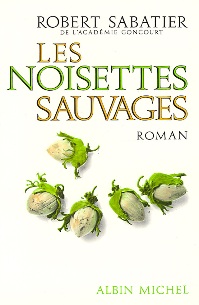 Les Noisettes sauvages - Robert Sabatier - Albin Michel