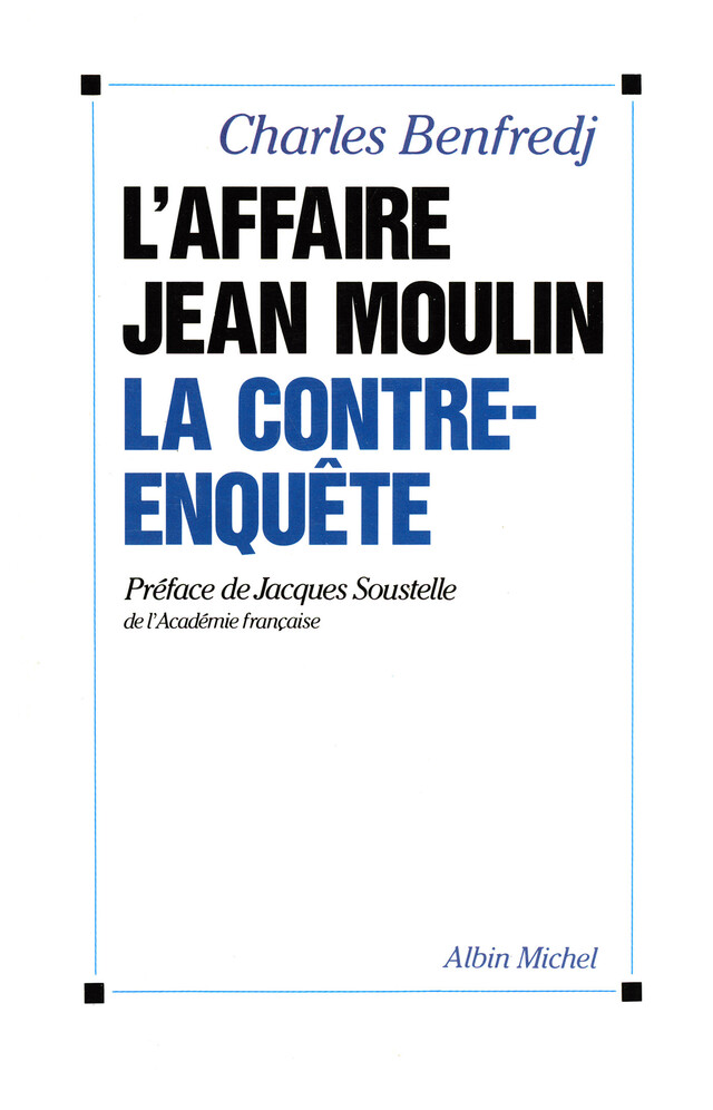 L'Affaire Jean Moulin - Charles Benfredj - Albin Michel