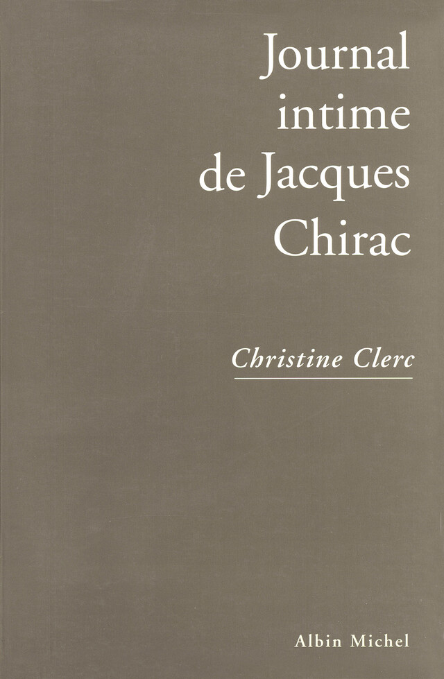 Journal intime de Jacques Chirac - tome 1 - Christine Clerc - Albin Michel