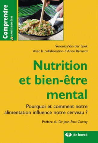 Nutrition et bien-être mental - Veronica Van Der Spek, Anne Bernard, Jean-Paul Curtay - De Boeck Supérieur
