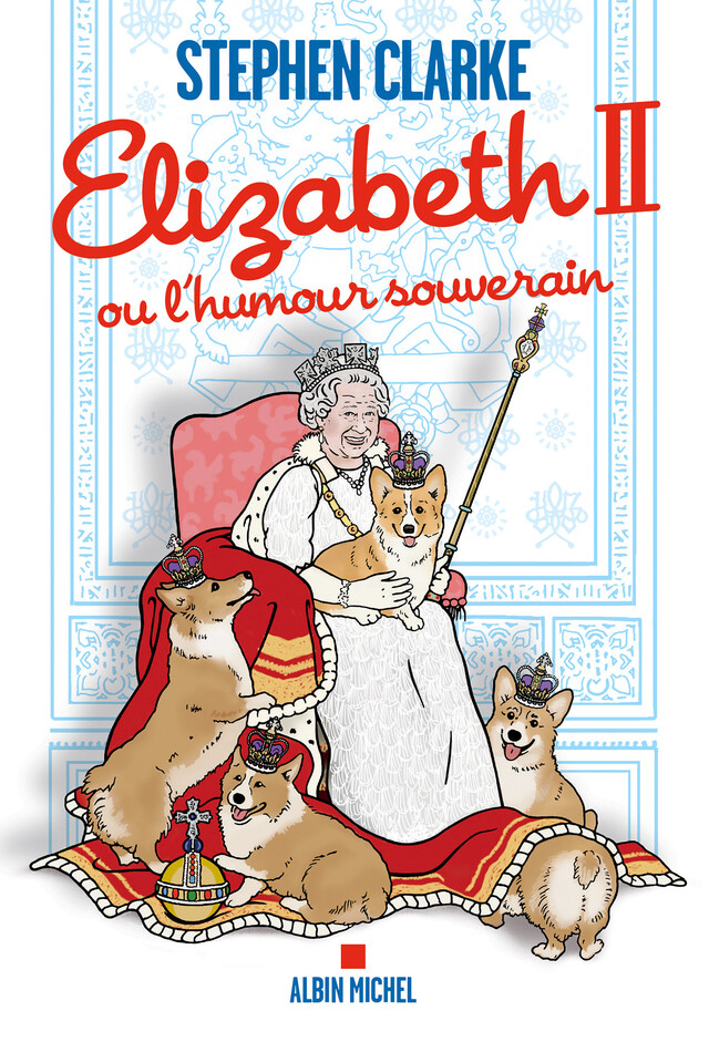 Elizabeth II ou l humour souverain - Stephen Clarke - Albin Michel