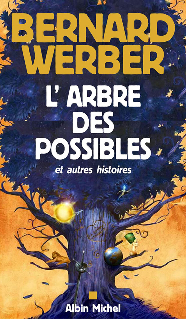 L'Arbre des possibles et autres histoires - Bernard Werber - Albin Michel