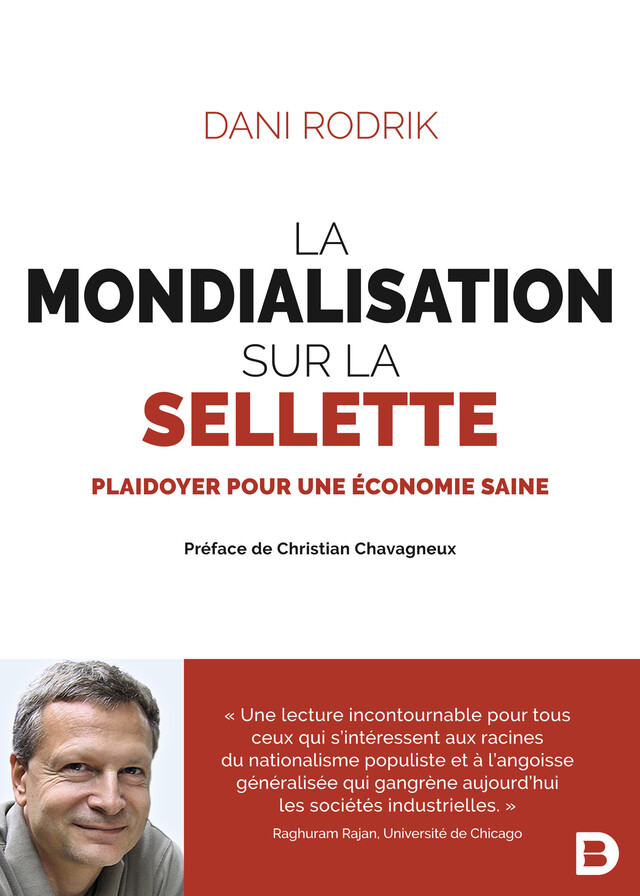 La mondialisation sur la sellette : Plaidoyer pour une économie saine - Dani Rodrik, Christian Chavagneux - De Boeck Supérieur