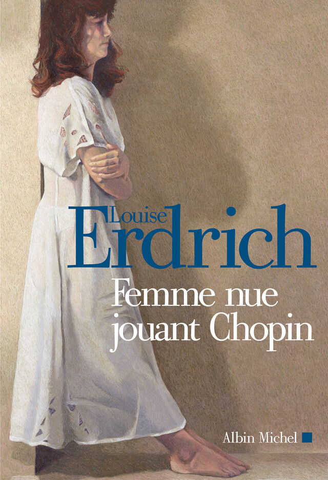 Femme nue jouant Chopin - Louise Erdrich - Albin Michel
