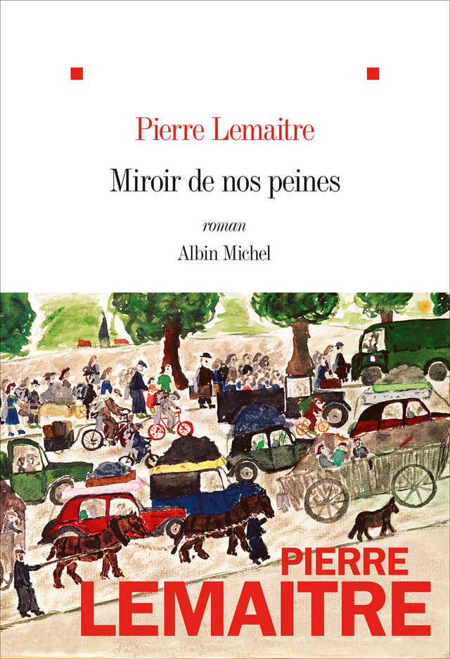Miroir de nos peines - Pierre Lemaitre - Albin Michel