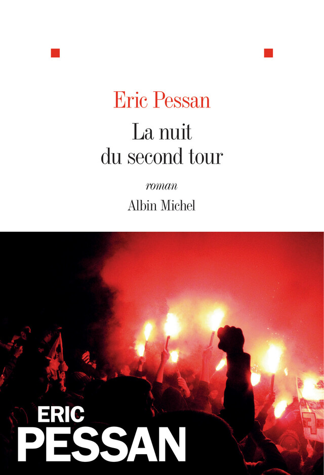 La Nuit du second tour - Eric Pessan - Albin Michel