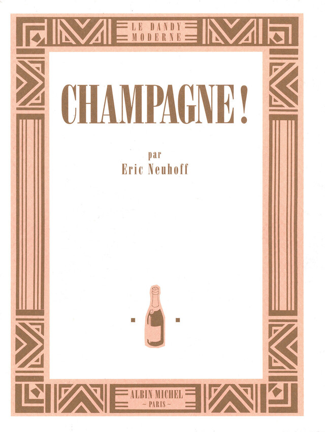 Champagne ! - Eric Neuhoff - Albin Michel