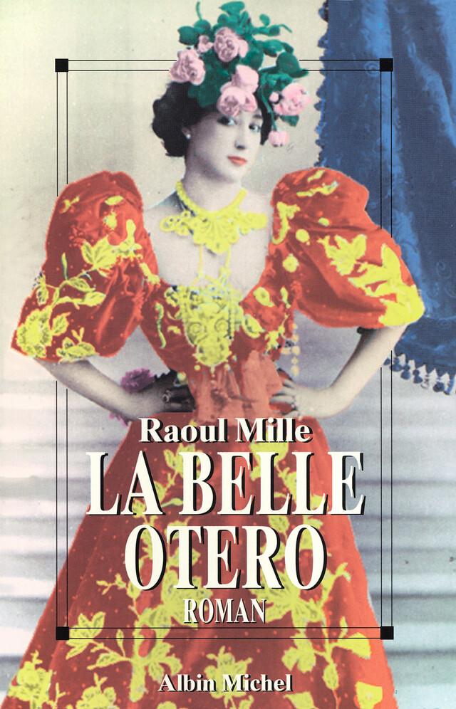 La Belle Otéro - Raoul Mille - Albin Michel