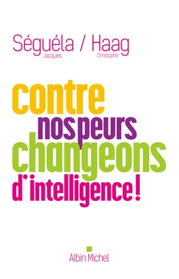 Contre nos peurs, changeons d’intelligence !