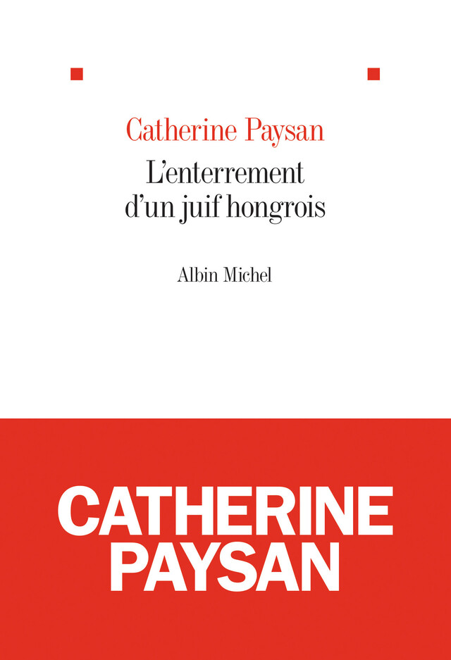 L'Enterrement d'un juif hongrois - Catherine Paysan - Albin Michel
