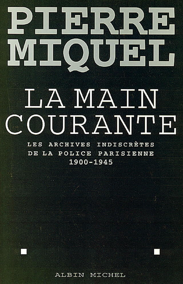 La Main courante - Pierre Miquel - Albin Michel