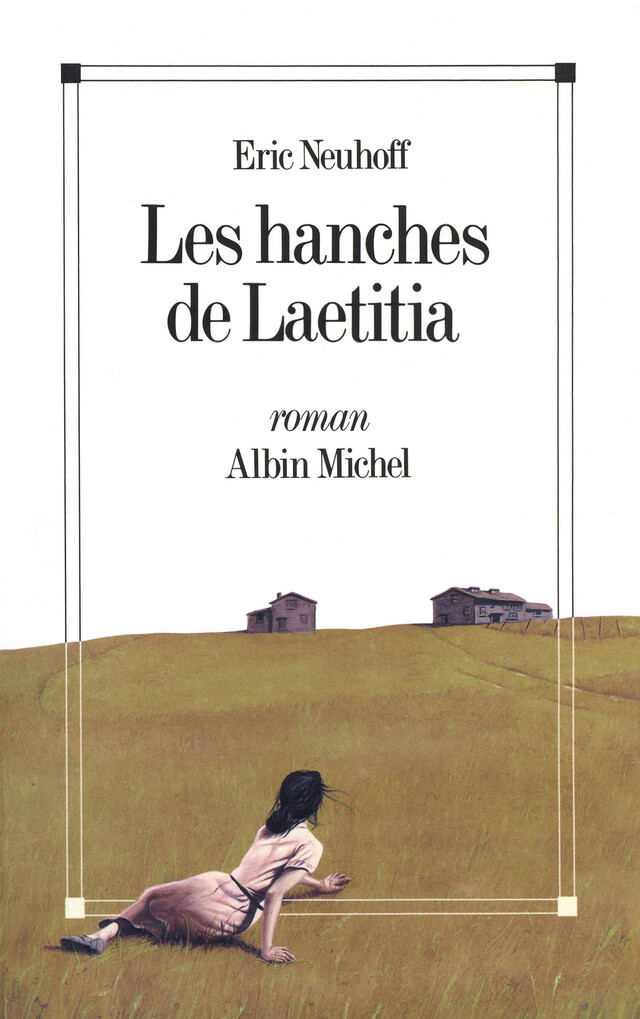 Les Hanches de Laetitia - Eric Neuhoff - Albin Michel