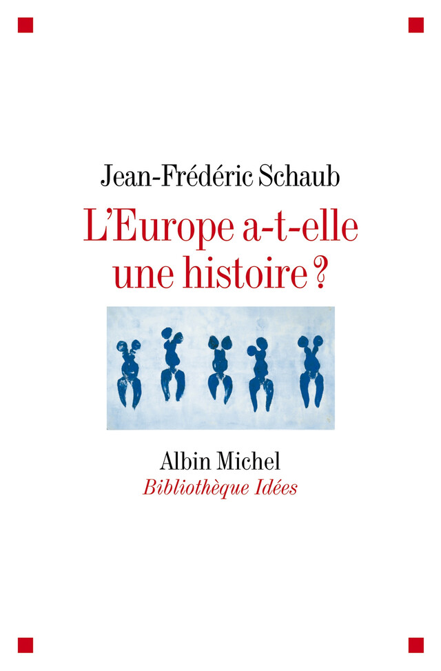 L'Europe a-t-elle une histoire ? - Jean-Frédéric Schaub - Albin Michel