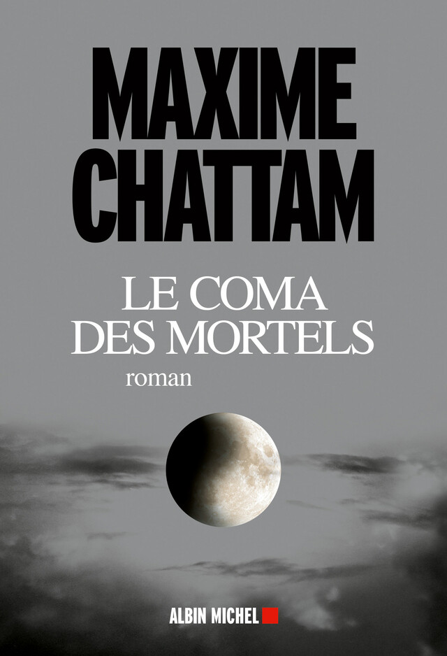 Le Coma des mortels - Maxime Chattam - Albin Michel