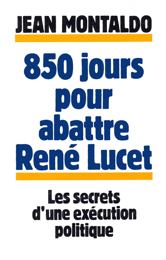 850 jours pour abattre René Lucet - Jean Montaldo - Albin Michel