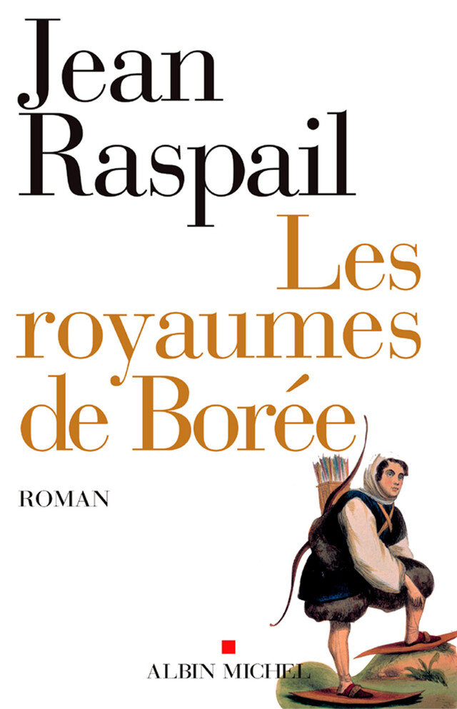 Les Royaumes de Borée - Jean Raspail - Albin Michel