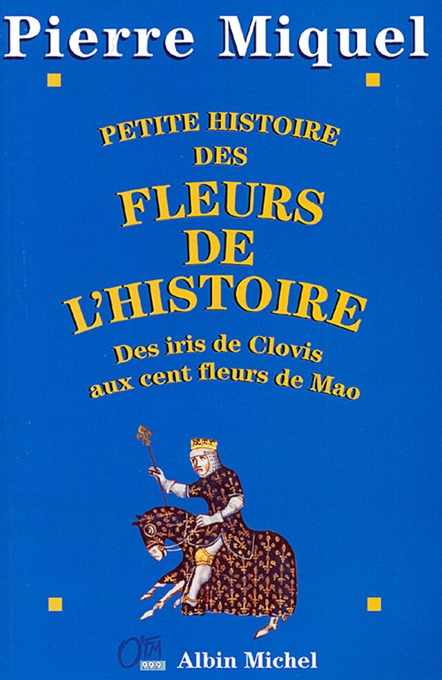 Petite Histoire des fleurs de l'Histoire - Pierre Miquel - Albin Michel