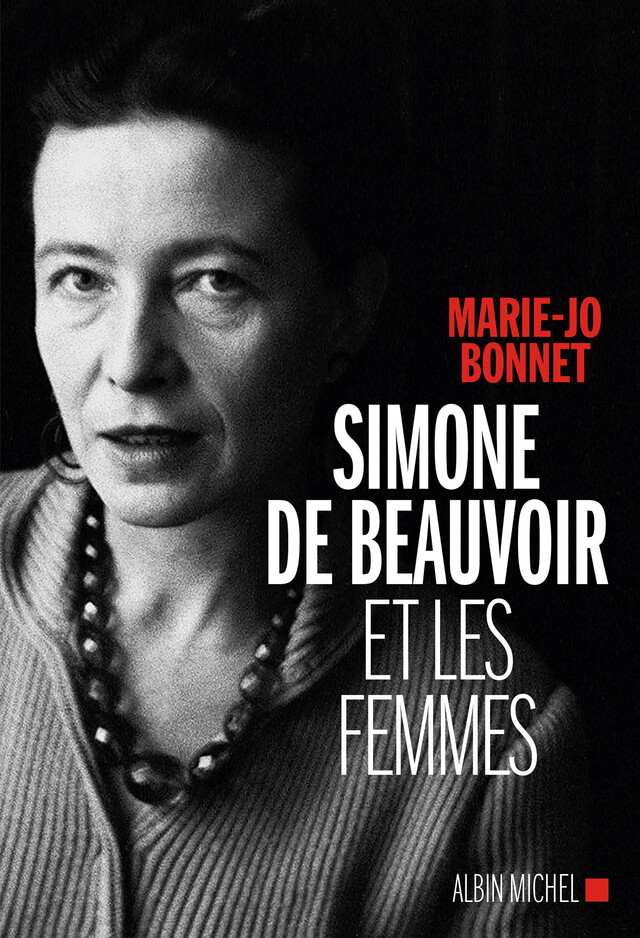 Simone de Beauvoir et les femmes - Marie-Jo Bonnet - Albin Michel