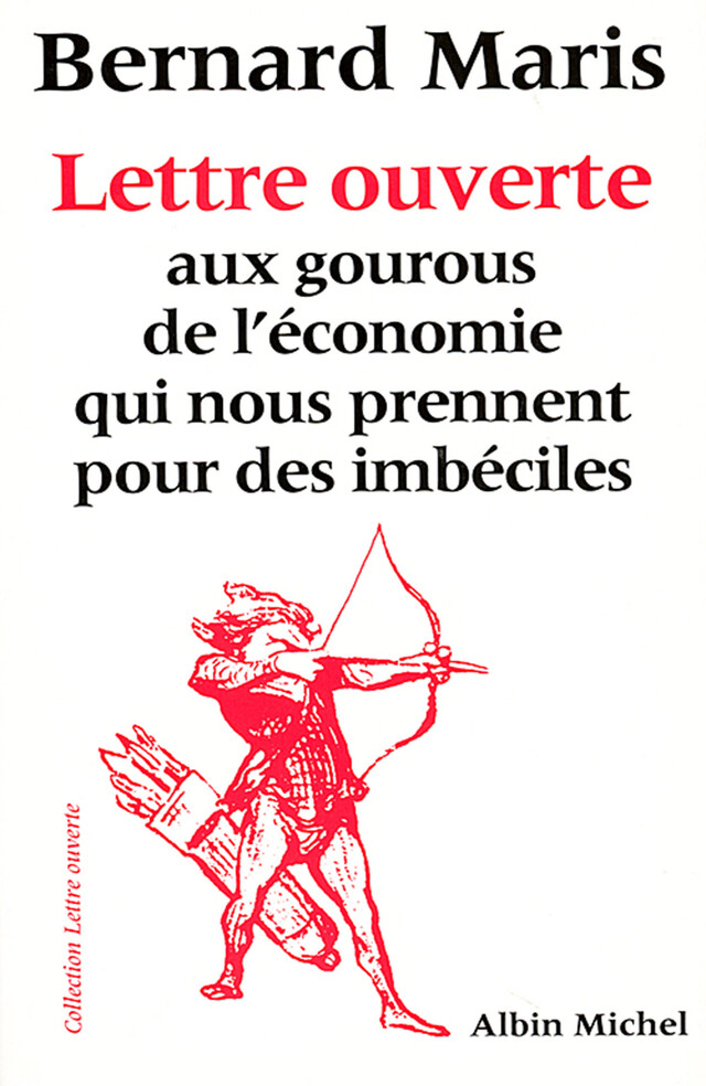 Lettre ouverte aux gourous de l'économie qui nous prennent pour des imbéciles - Bernard Maris - Albin Michel