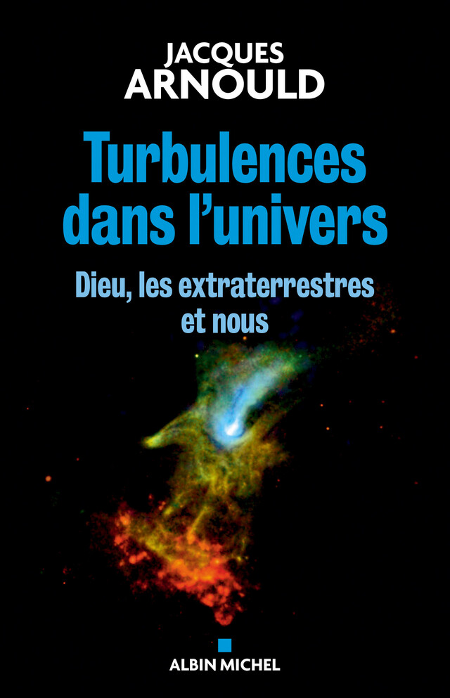 Turbulences dans l’univers - Jacques Arnould - Albin Michel