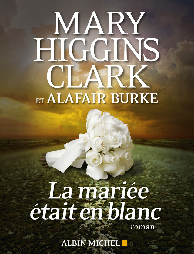 La Mariée était en blanc - Mary Higgins Clark, Alafair Burke - Albin Michel