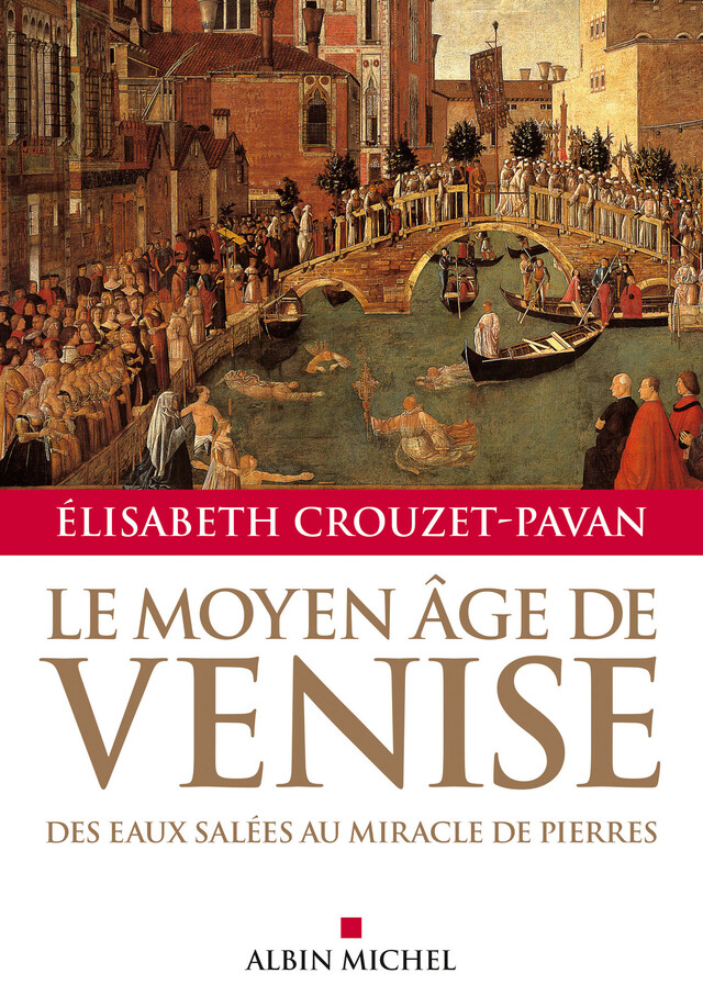 Le Moyen-Âge de Venise - Elisabeth Crouzet-Pavan - Albin Michel