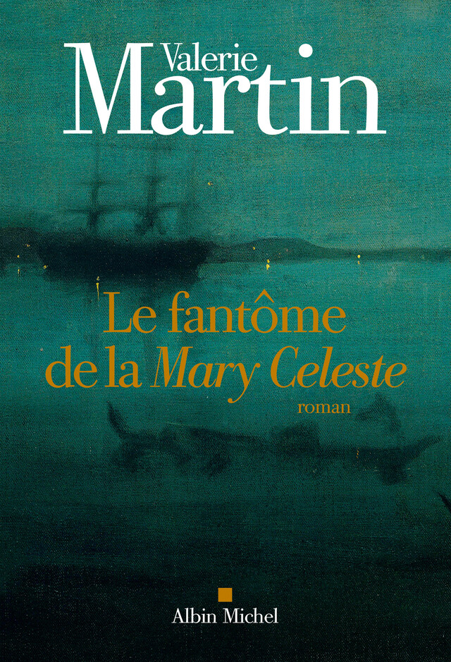 Le Fantôme de la Mary Celeste - Valerie Martin - Albin Michel