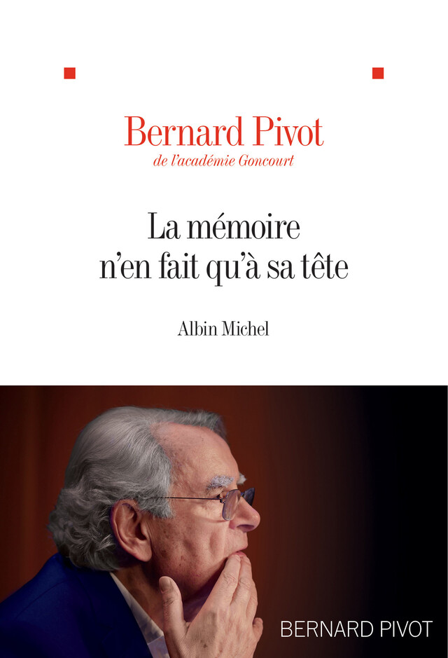 La Mémoire n'en fait qu'à sa tête - Bernard Pivot - Albin Michel
