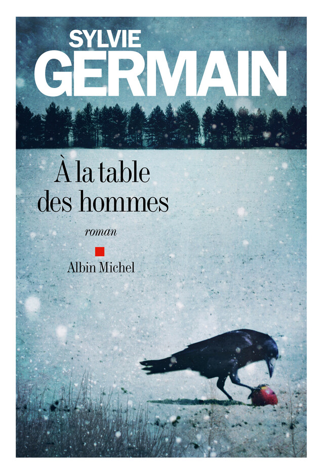 A la table des hommes - Sylvie Germain - Albin Michel