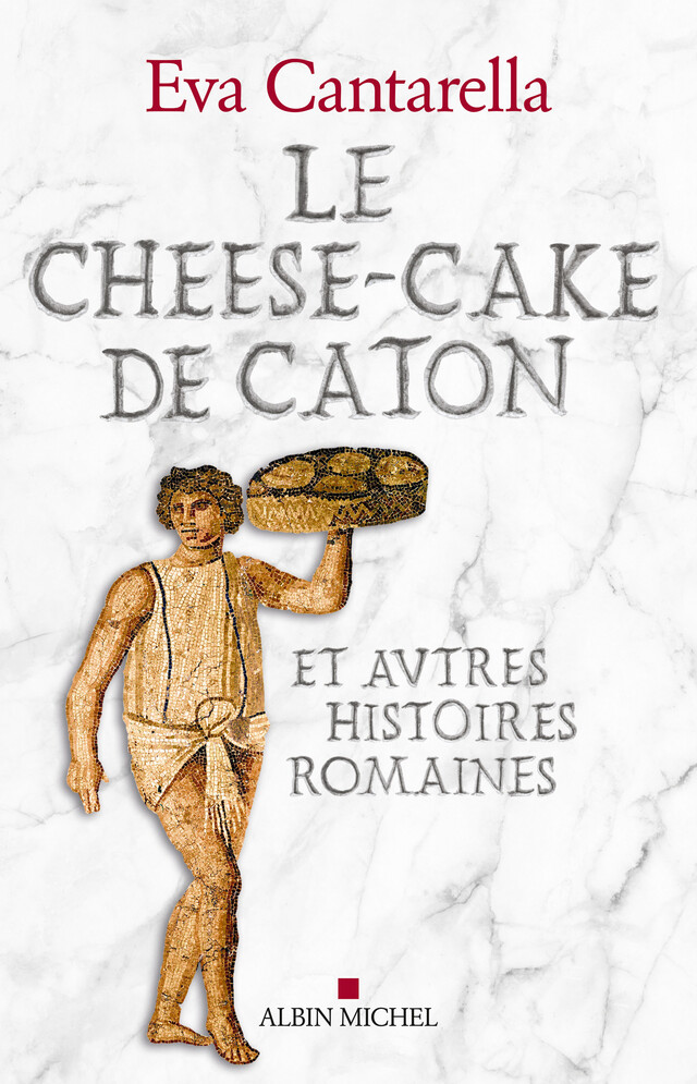 Le Cheese-cake de Caton - Eva Cantarella - Albin Michel