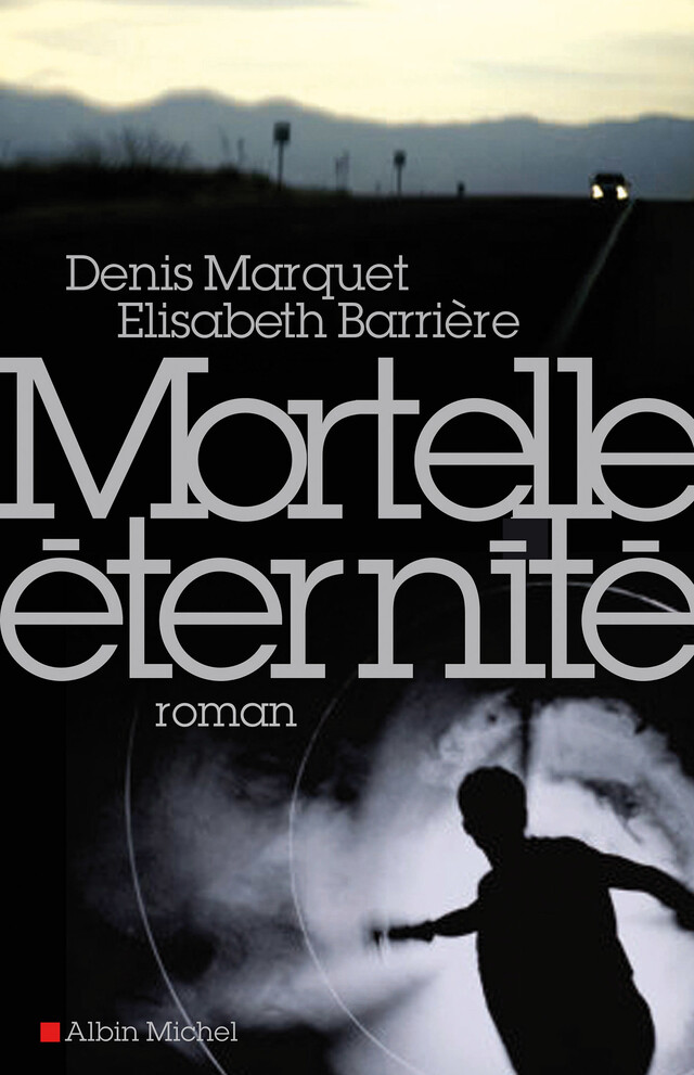 Mortelle Eternité - Denis Marquet, Elisabeth Barrière - Albin Michel