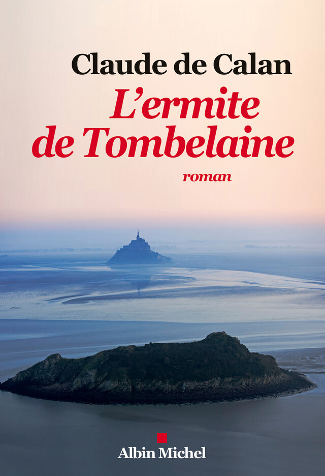 L'Ermite de Tombelaine - Claude de Calan - Albin Michel