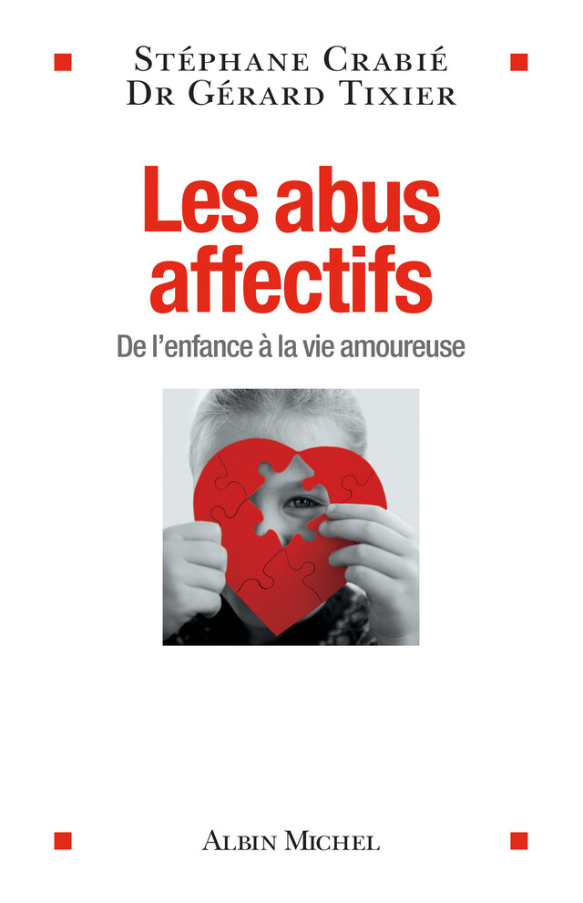 Les Abus affectifs - Stéphane Crabié, Dr Gérard Tixier - Albin Michel